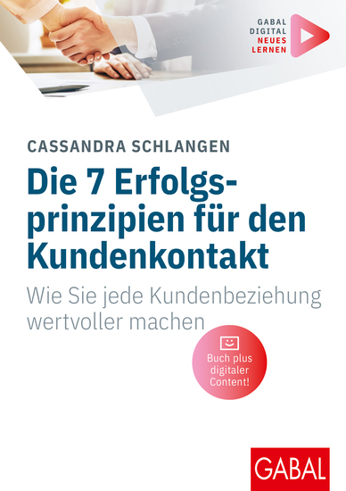 Die 7 Erfolgsprinzipien für den Kundenkontakt - Wie Sie jede Kundenbeziehung wertvoller machen | (Mit digitalen Zusatzinhalten zum Buch) - cover