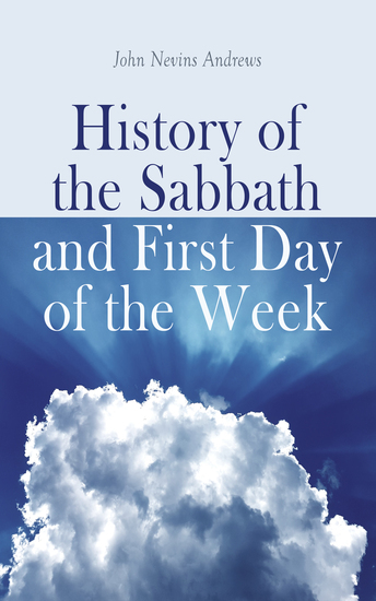 History of the Sabbath and First Day of the Week - Practice of Observing the Sabbath in the Seventh-day Adventist Church - cover