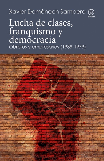 Lucha de clases franquismo y democracia - Obreros y empresarios (1939-1979) - cover