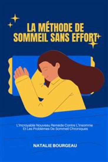 La Méthode De Sommeil Sans Effort - L'incroyable Nouveau Remède Contre L'insomnie Et Les Problèmes De Sommeil Chroniques - cover