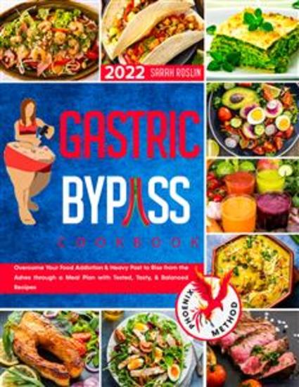 Gastric Bypass Cookbook - Overcome Your Food Addiction & Heavy Past to Rise from the Ashes through a Meal Plan with Tested Tasty & Balanced Recipes | Phoenix Bariatric Diet Method - cover