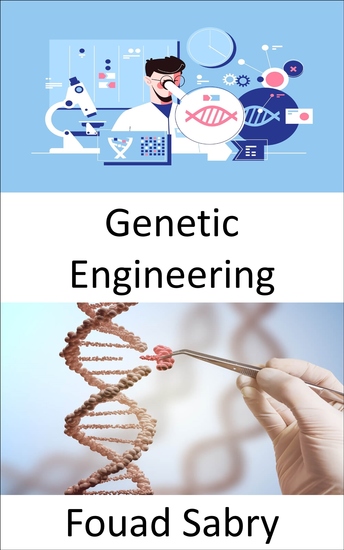 Genetic Engineering - The practice of engineering is focused on making things better; can living organisms be improved for human benefit? - cover