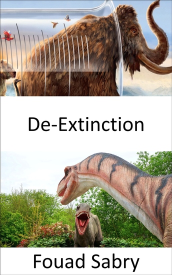 De-Extinction - The de-extinction dilemma to de-extinct or not to de-extinct should extinct species be resurrected? - cover