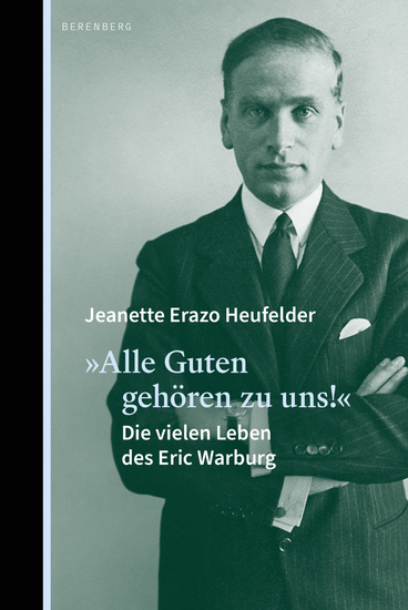 »Alle Guten gehören zu uns!« - Die vielen Leben des Eric Warburg - cover