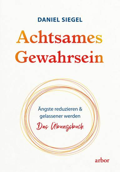 Achtsames Gewahrsein - Ängste reduzieren und gelassener werden Das Übungsbuch - cover
