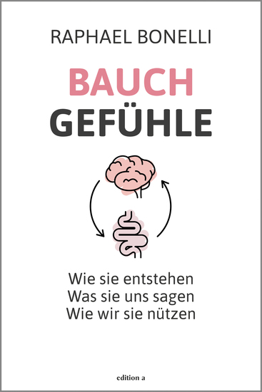 Bauchgefühle - Wie sie entstehen Was sie uns sagen Wie wir sie nützen - cover