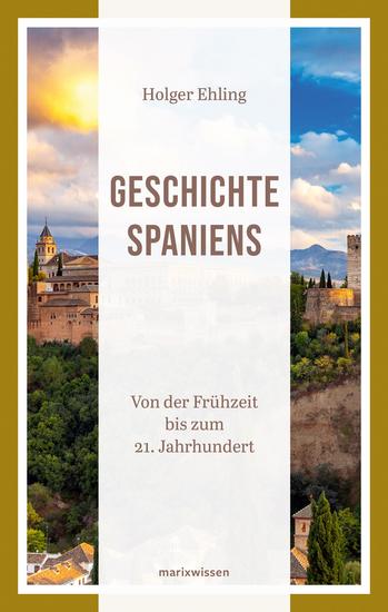 Geschichte Spaniens - Von der Frühzeit bis zum 21 Jahrhundert - cover