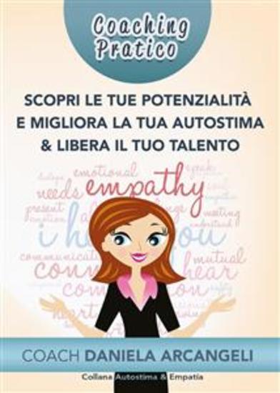Coaching pratico scopri le tue potenzialità e migliora la tua autostima - Come comprendere i nostri punti di forza per crescere come individui migliorando l'Autostima - cover