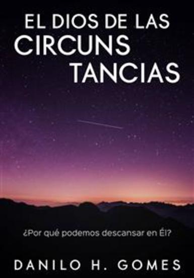El Dios De Las Circunstancias - ¿por Qué Podemos Descansar En Él? - cover