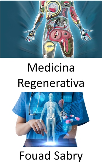 Medicina Regenerativa - Restaurar la función del órgano perdida debido al envejecimiento enfermedad daño o defectos - cover