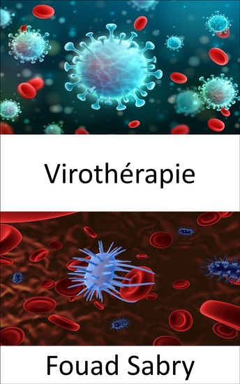 Virothérapie - Un virus pour trouver et détruire les cellules cancéreuses sans nuire aux cellules saines - cover