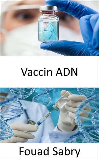 Vaccin ADN - Le potentiel des vaccins à ADN pour guérir bientôt des maladies telles que le cancer le VIH et les maladies auto-immunes - cover