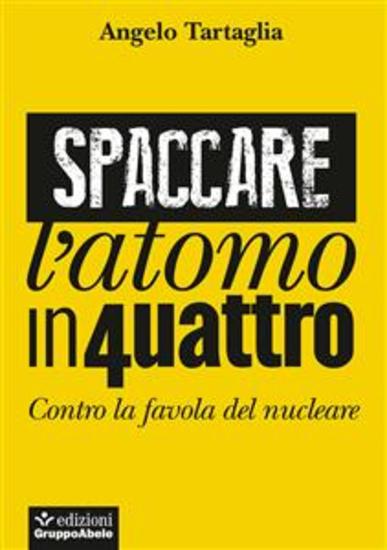 Spaccare l’atomo in quattro - Contro la favola del nucleare - cover