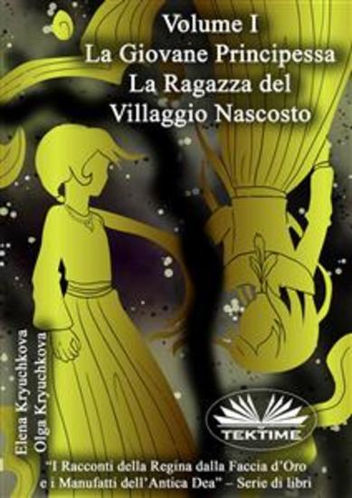 Volume I La Giovane Principessa La Ragazza Del Villaggio Nascosto - cover