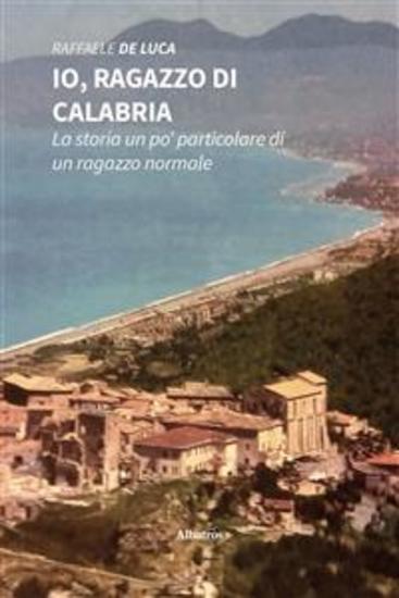 Io ragazzo di Calabria La storia un po’ particolare di un ragazzo normale - cover