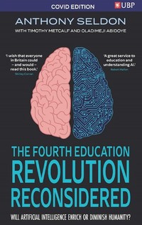 The Fourth Education Revolution Reconsidered - Will Artificial Intelligence Enrich or Diminish Humanity?