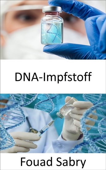DNA-Impfstoff - Das Potenzial von DNA-Impfstoffen zur baldigen Heilung von Krankheiten wie Krebs HIV und Autoimmunerkrankungen - cover