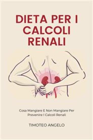 Dieta Per I Calcoli Renali - Cosa Mangiare E Non Mangiare Per Prevenire I Calcoli Renali - cover