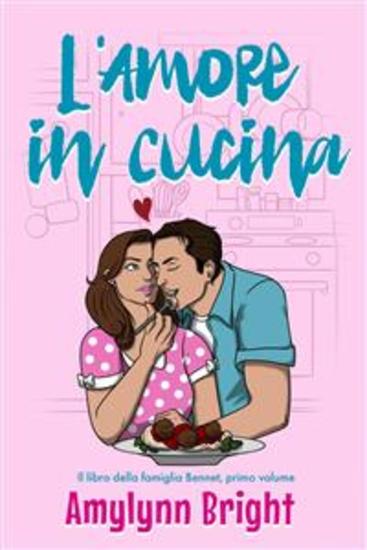 L'amore In Cucina - Il Libro Della Famiglia Bennet Primo Volume - cover
