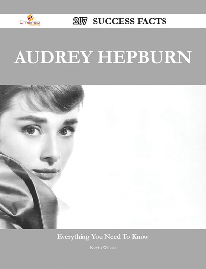 Audrey Hepburn 207 Success Facts - Everything you need to know about Audrey Hepburn - cover