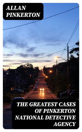 The Greatest Cases of Pinkerton National Detective Agency - cover
