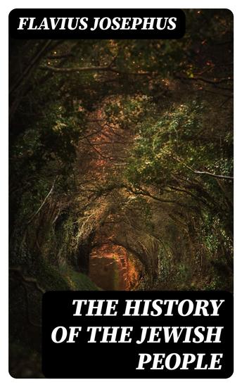 The History of the Jewish People - Including "The Jewish-Roman Wars" - cover