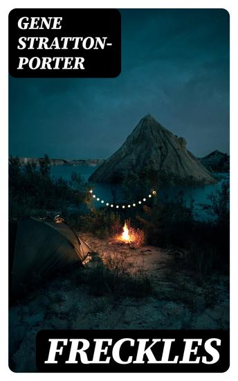 Freckles - Including "A Girl of the Limberlost" - cover