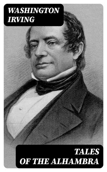 Tales of the Alhambra - Including "Chronicle of the Conquest of Granada" - cover