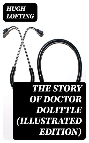 The Story of Doctor Dolittle (Illustrated Edition) - cover