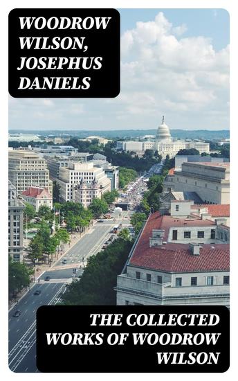 The Collected Works of Woodrow Wilson - cover