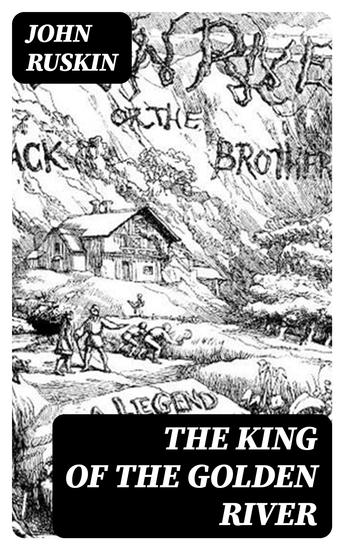The King of the Golden River - Illustrated Edition - cover