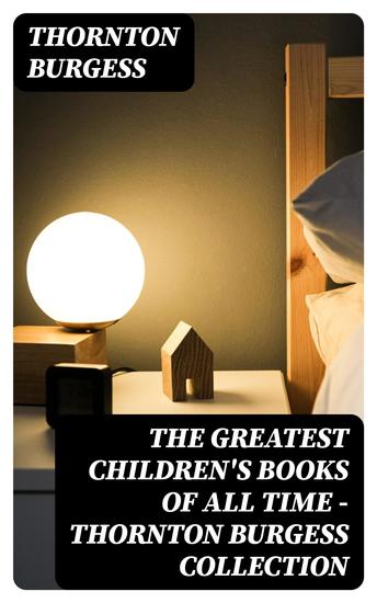 The Greatest Children's Books of All Time - Thornton Burgess Collection - cover