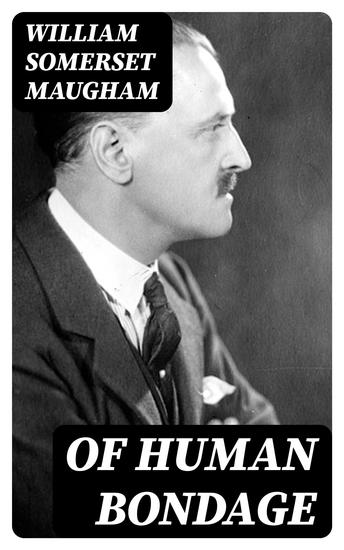 Of Human Bondage - Classic of English Literature - cover