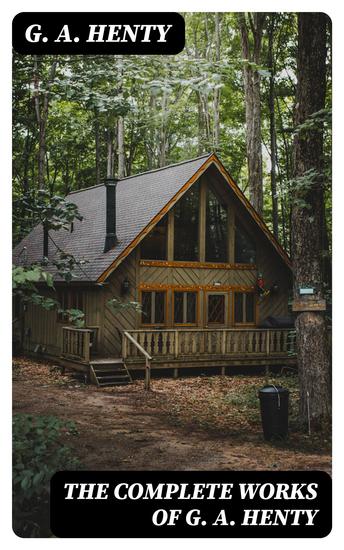 The Complete Works of G A Henty - cover