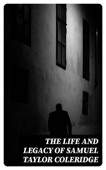 The Life and Legacy of Samuel Taylor Coleridge - cover