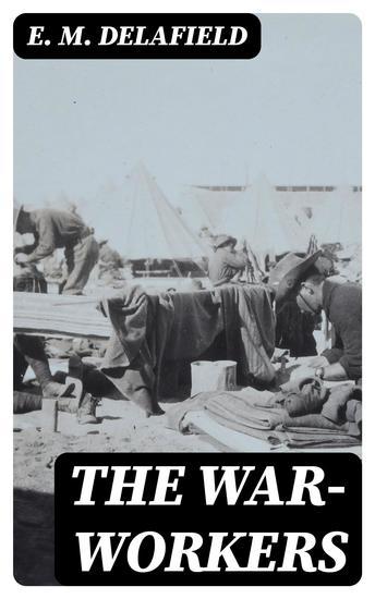 The War-Workers - Including "Consequences" - cover