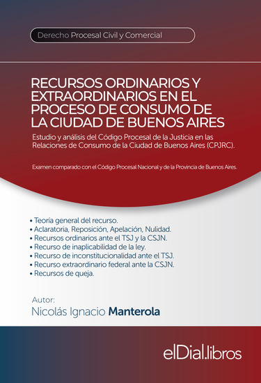 Recursos ordinarios y extraordinarios en el proceso de consumo de la Ciudad de Buenos Aires - Estudio y análisis del Código Procesal de la Justicia en las Relaciones de Consumo de la Ciudad de Buenos Aires (CPJRC) - cover