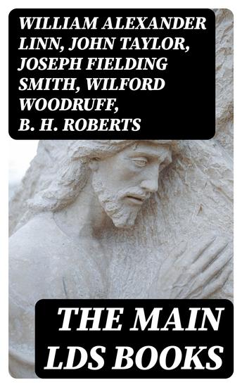 The Main LDS Books - Doctrine Philosophy & History of Mormons - cover
