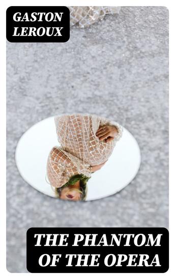 The Phantom of the Opera - Including "The Mystery of the Yellow Room" - cover