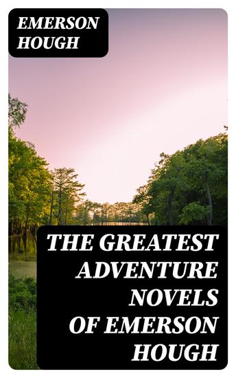 The Greatest Adventure Novels of Emerson Hough - cover
