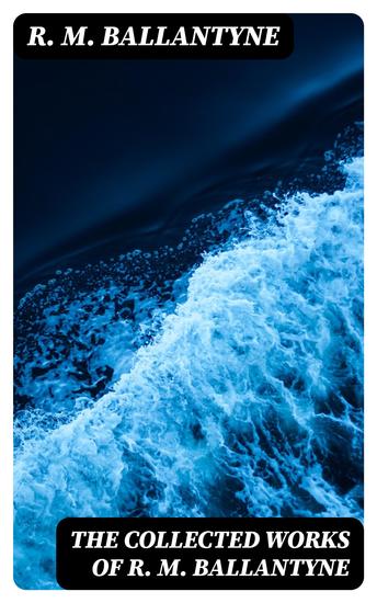 The Collected Works of R M Ballantyne - cover