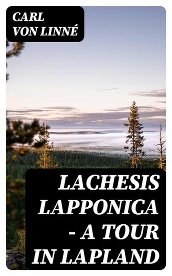 Lachesis Lapponica - A Tour in Lapland - cover