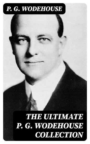 The Ultimate P G Wodehouse Collection - cover