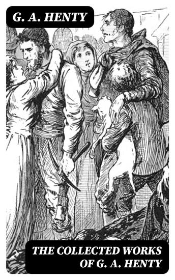 The Collected Works of G A Henty - cover