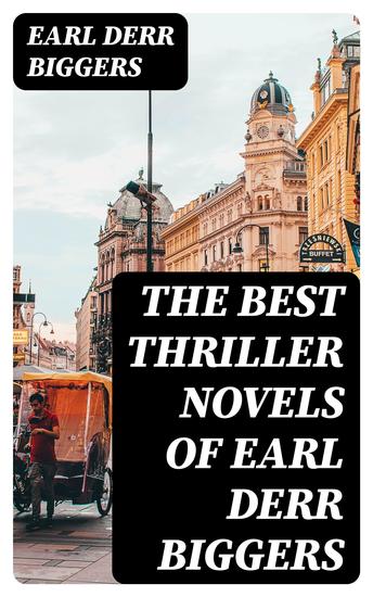The Best Thriller Novels of Earl Derr Biggers - cover