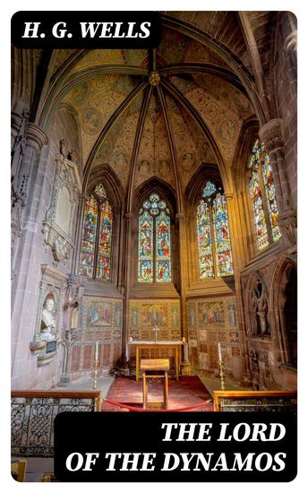 The Lord of the Dynamos - Including "A Dream of Armageddon" "The Door in the Wall" "A Moonlight Fable" "The Cone" - cover