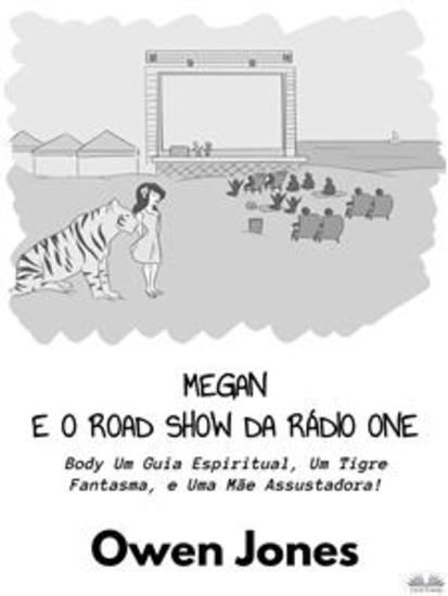 Megan E O Road Show Da Rádio One - Um Guia Espiritual Um Tigre Fantasma E Uma Mãe Assustadora! - cover