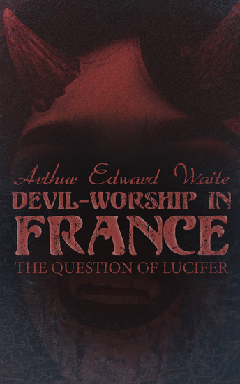 Devil-Worship in France: The Question of Lucifer - cover