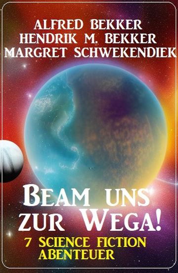 Beam uns zur Wega! 7 Science Fiction Abenteuer - cover