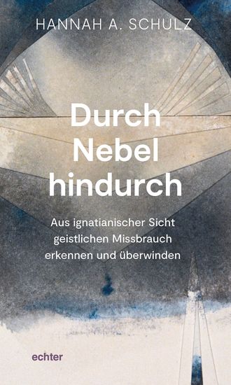 Durch Nebel hindurch - Aus ignatianischer Sicht geistlichen Missbrauch erkennen und überwinden - cover